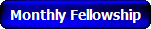 Monthly Fellowship